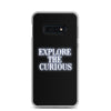 Explore the Curious - Samsung Case