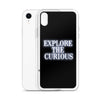 Explore the Curious - iPhone Case