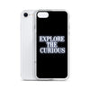 Explore the Curious - iPhone Case