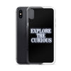 Explore the Curious - iPhone Case