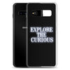 Explore the Curious - Samsung Case