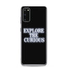 Explore the Curious - Samsung Case