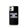 Explore the Curious - iPhone Case