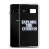 Explore the Curious - Samsung Case