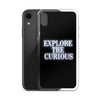 Explore the Curious - iPhone Case