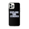 Explore the Curious - iPhone Case