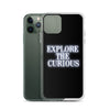 Explore the Curious - iPhone Case