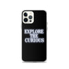 Explore the Curious - iPhone Case