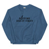 History Did It First sweatshirt